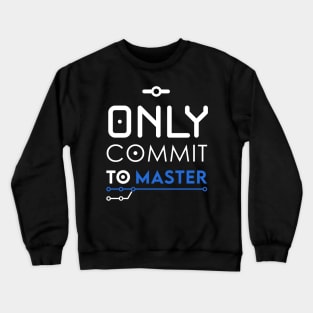 Only commit to Master Crewneck Sweatshirt